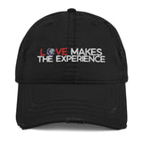 Love Makes The Experience Distressed Hat